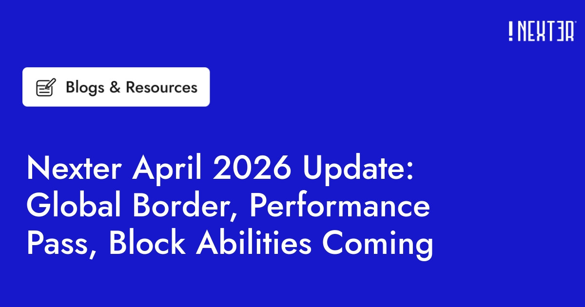 Nexter April 2026 Update: Global Border, Performance Pass, Block Abilities Coming